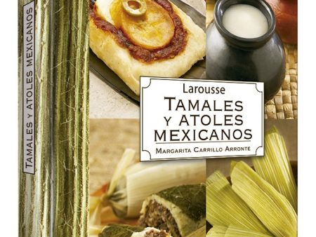 (*NEW ARRIVAL*) (Mexican) Margarita Arronte. Larousse Tamales Y Atoles Mexicanos Sale