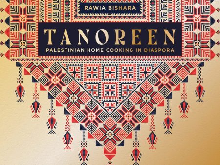 *Pre-order* Tanoreen Palestinian Home Cooking in Diaspora; A new and extended edition of Olives, Lemons, and Za atar (Rawia Bishara) Online Hot Sale