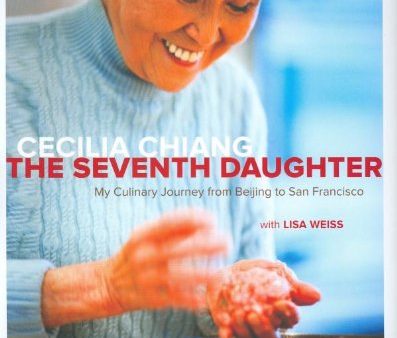 (*NEW ARRIVAL*) (Chinese - Memoir) Cecilia Chiang & Luisa Weiss. The Seventh Daughter: My Culinary Journey from Beijing to San Francisco. SIGNED! Hot on Sale