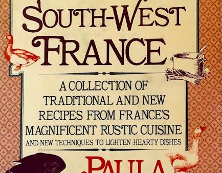 (*NEW ARRIVAL*) (French) Paula Wolfert. The Cooking of South-West France: A Collection of Traditional and New Recipes from France s Magnificent Rustic Cuisine, and New Techniques to Lighten Hearty Dishes Cheap