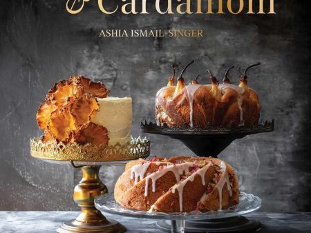 *Pre-order* Sweet Saffron and Cardamom: Spiced Desserts from an Immigrant Kitchen (Ashia Ismail-Singer) Online