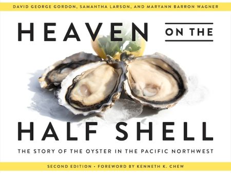 *Sale* Heaven on the Half Shell: The Story of the Oyster in the Pacific Northwest (David George Gordon, Samantha Larson, MaryAnn Barron Wagner) *Signed* Cheap