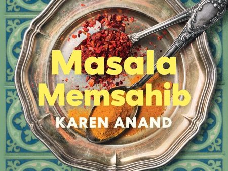 (*NEW ARRIVAL*) (Indian) Karen Anand. Masala Memsahib: Recipes and Stories from My Culinary Adventures in India Supply