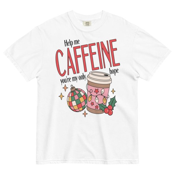 Caffeine My Only Hope Christmas Heavyweight Tee Online Hot Sale