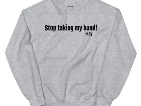 Stop Taking My Hand Sweatshirt Discount