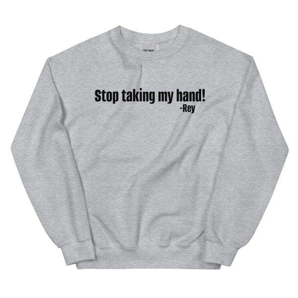 Stop Taking My Hand Sweatshirt Discount