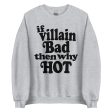 If Villain Bad Then Why Hot Sweatshirt Online