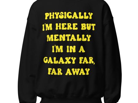 Mentally In A Galaxy Far Far Away Sweatshirt Online now