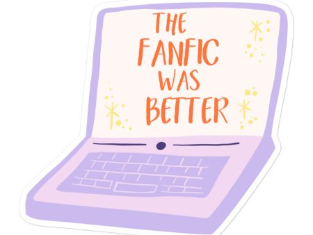 The Fanfic Was Better Sticker Cheap