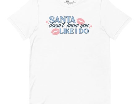 Santa Doesn t Know You Like I Do Shirt Supply