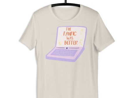 The Fanfic Was Better Shirt *Laptop Version* Supply