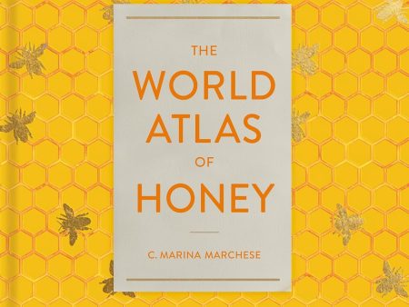 The World Atlas of Honey (C. Marina Marchese) For Cheap