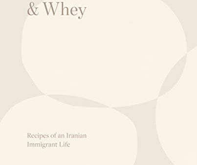 Yogurt & Whey: Recipes of an Iranian Immigrant Life (Homa Dashtaki) Hot on Sale