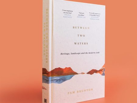 *Pre-order* Between Two Waters: Heritage, landscape and the modern cook (Pam Brunton) For Cheap