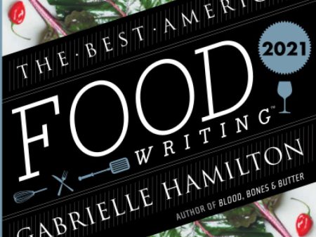 The Best American Food Writing 2021 (Gabrielle Hamilton) Hot on Sale