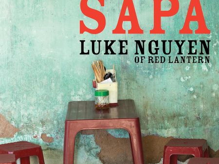 (*NEW ARRIVAL*) (Vietnamese) Luke Nguyen. The Songs of Sapa: Stories and Recipes from Vietnam Fashion